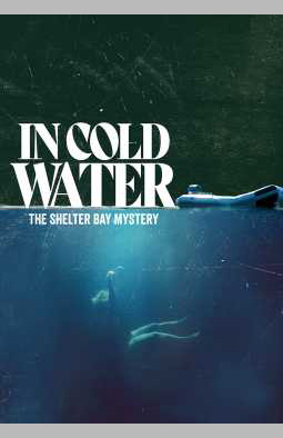 In Cold Water: The Shelter Bay Mystery